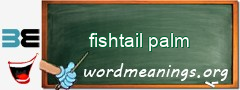 WordMeaning blackboard for fishtail palm